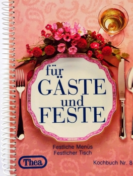 Thea Kochbuch Nr. 8 - Für Gäste und Feste